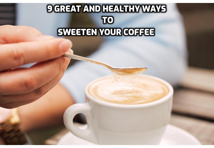 With 70% of the United States now overweight, and 30% obese, these simple coffee tricks in this post, could be the key factor in helping you shed those unwanted pounds. So read on to discover nine great and healthy ways to sweeten your coffee!