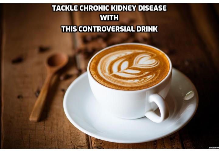 Reverse Your Chronic Kidney Disease Naturally - Tackle Chronic Kidney Disease with This Controversial Drink. We love this drink so much that thousands of studies have been done about it. It has been labeled the worst killer or the greatest health savior. So which is true regarding chronic kidney disease? According to a new study published in the Journal of Renal Nutrition, this drink is extremely beneficial.