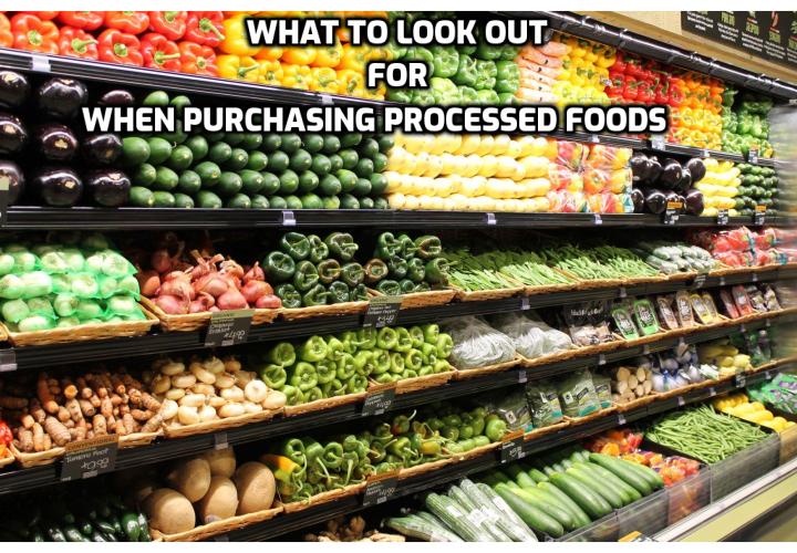 What to look out for when purchasing processed foods. The quality of ingredients is important when choosing processed foods, and so it’s worth checking the packaging itself. For example, you’ll want to look for glass containers or cans with BPA-free lining whenever possible.