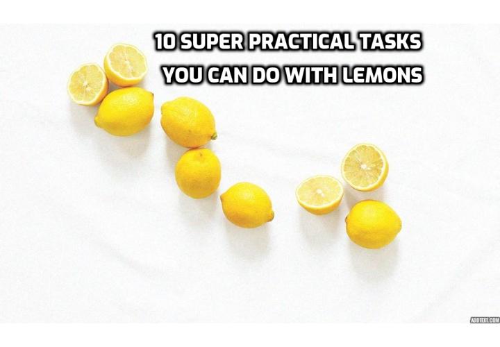 When you have a bad day, the saying often goes, “When life gives you lemons, make lemonade.” Contrary to this negative connotation, lemons do actually bestow many positive uses. Here are 10 super practical tasks you can do with lemons.