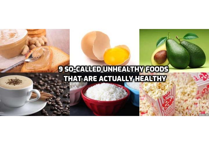 Many of the reasons we avoid certain foods aren’t actually based on recent science, but conditioning growing up, or even influences from media or corporations. In fact, most commonly avoided foods are actually extremely nutrient-rich, and could add a huge amount of nutrition to your diet. Here are the 9 so-called unhealthy foods that are actually healthy