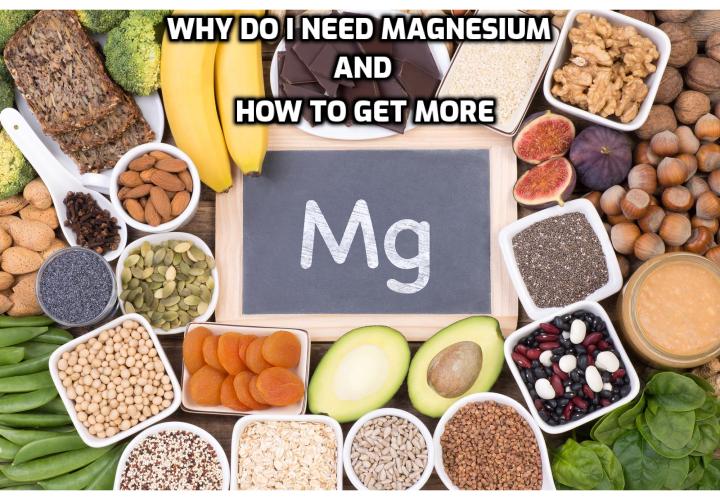 Why Do I Need Magnesium and How to Get More? Most of my clients are shocked to learn that they are deficient in magnesium. But I’m never surprised: that’s because over 75% of them receive this diagnosis!