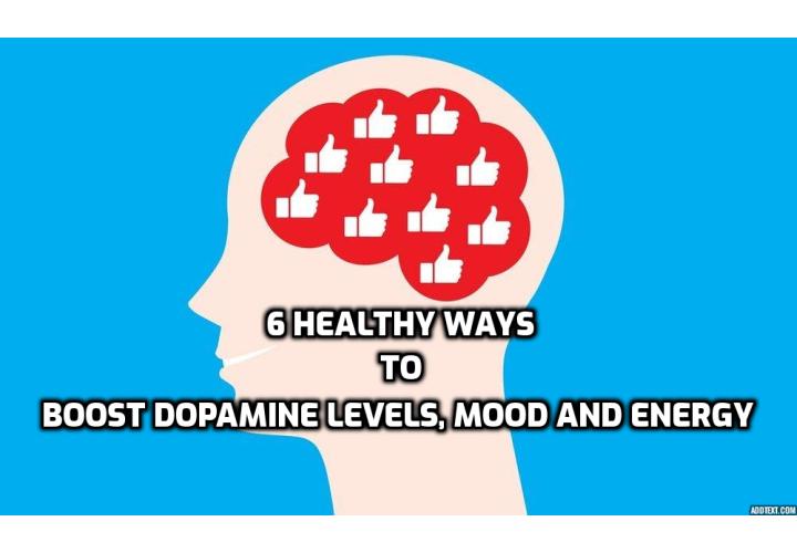 Dopamine is one of those “feel-good” chemical messengers in the brain that makes you feel happy. Here’s how to tell if you have low levels, and 6 healthy ways to boost dopamine levels, mood and energy.