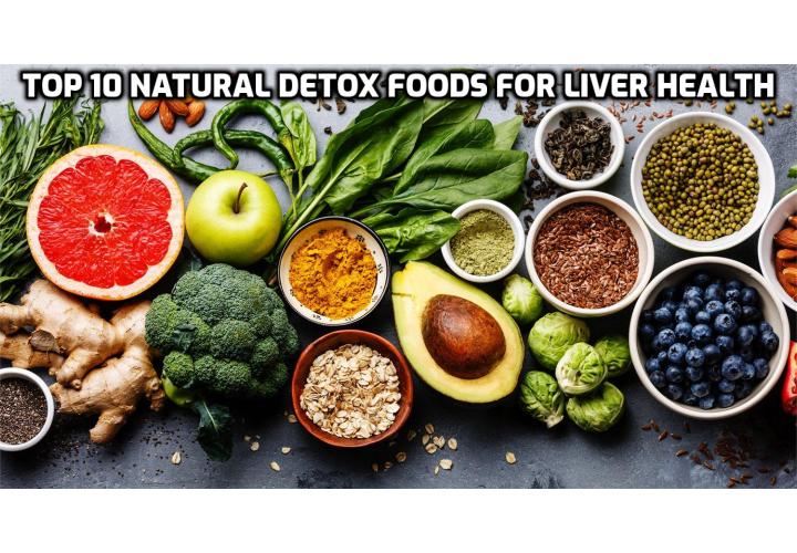 Your body has the natural ability to flush out toxins, but it can benefit from the support of detoxifying foods in your diet. The top 10 natural detox foods for liver health.