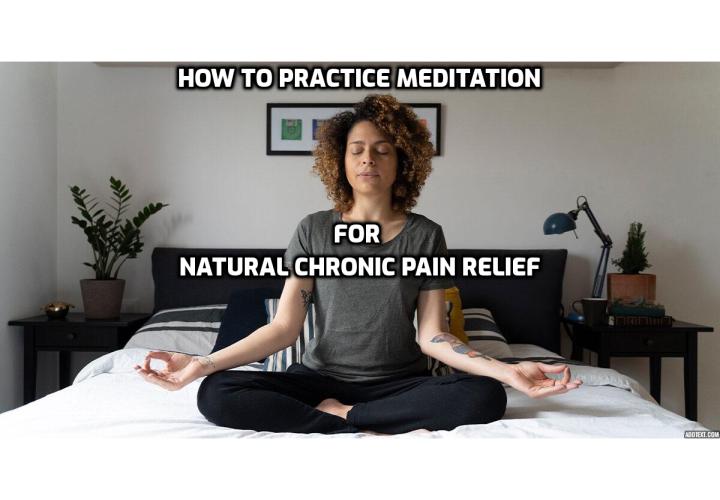There are healthy ways you can minimize chronic pain that may prevent the need for surgery or harsh narcotics. Here’s how to practice meditation for natural chronic pain relief.