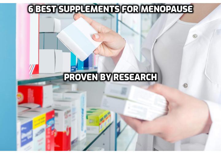 What are the symptoms and treatments of menopause? What are the supplements to help ease menopause? Here are the 6 best supplements for menopause, proven by research.