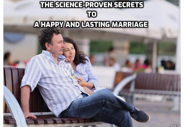 Can anyone really know for sure what will guarantee a happy marriage? Life is dynamic, minds change, and after all, there is free will. However, a recent study is suggesting that there might be a reoccurring ingredient in the happiest of marriages. Here are the science-proven secrets to a happy and lasting marriage.